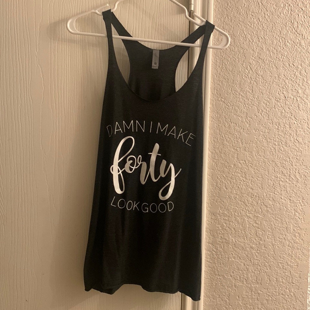 Women’s tank top “Damn I make 40 look good”